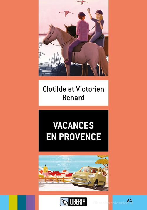 Vacances en Provence. Livello A1. Ediz. per la scuola. Con File audio per il download di Clotilde Renard, Victorien Renard edito da Liberty