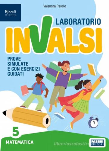 Laboratorio INVALSI. Matematica. Per la 5 ? classe della Scuola elementare. Con e-book. Con espansione online edito da Fabbri