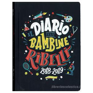 Il diario delle Bambine Ribelli 2018-2019. Agenda 16 mesi con stickers Il diario delle Bambine Ribelli 2018-2019. Agenda 16 mesi con stickers